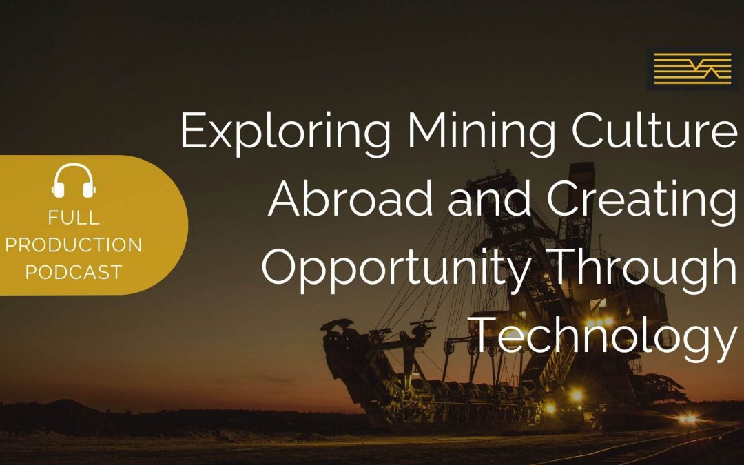 Peter Evans on Exploring Mining Culture Abroad and Creating Opportunity Through Technology